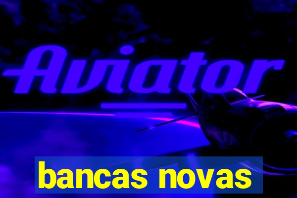 bancas novas